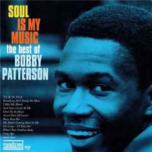 Bobby Patterson - Soul Is My Music-The Best Of Bobby Patterson FLAC