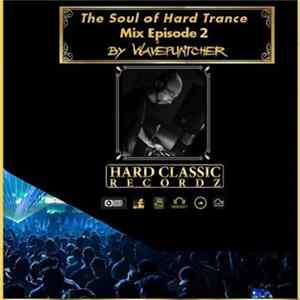 Wavepuntcher - The Soul Of Hard Trance - Mix Episode 2 FLAC