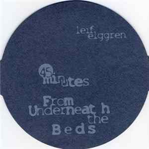 Leif Elggren - 45 Minutes From Underneath The Beds FLAC