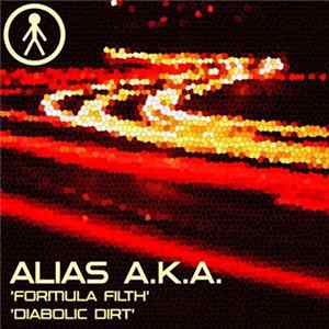 Alias A.K.A. - Formula Filth / Diabolic Dirt FLAC