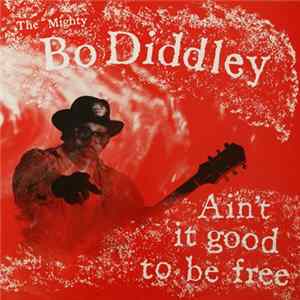 Bo Diddley - Ain’t It Good To Be Free FLAC
