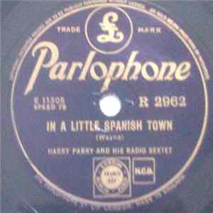 Harry Parry And His Radio Sextet - In A Little Spanish Town / Someone's In The Kitchen With Dinah FLAC