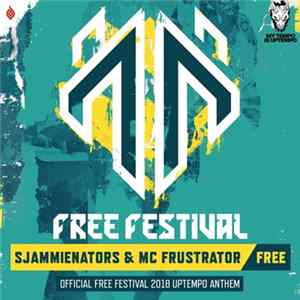 Sjammienators & MC Frustrator - Free (Official Free Festival 2018 Uptempo Anthem) FLAC