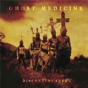 Ghost Medicine - Discontinuance FLAC