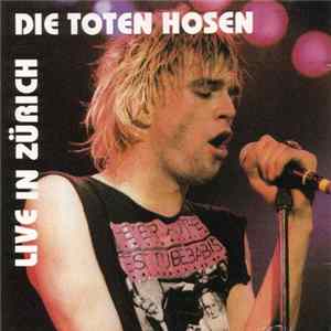 Die Toten Hosen - Live In Zürich FLAC