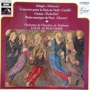 Louis Auriacombe, Orchestre De Chambre De Toulouse, Albinoni, Corelli, Pachelbel, Mozart - Adagio D'Albinoni / Concerto De Noël De Corelli / Canon De Pachelbel / Petite Musique De Nuit De Mozart FLAC