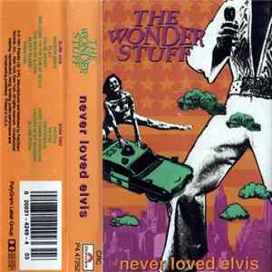 The Wonder Stuff - Never Loved Elvis FLAC