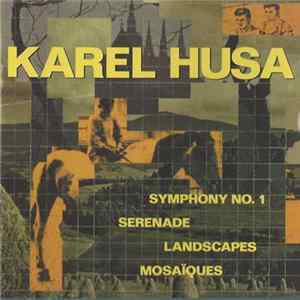 Karel Husa - Symphony No 1 • Serenade • Landscapes • Mosaïques FLAC