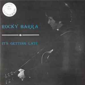 Rocky Barra - It's Getting Late FLAC