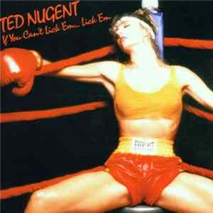 Ted Nugent - If You Can't Lick 'Em... Lick 'Em FLAC