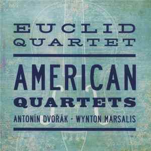 Euclid Quartet, Antonín Dvořák, Wynton Marsalis - American Quartets FLAC