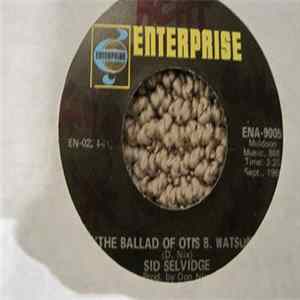 Sid Selvidge - The Ballad Of Otis B. Watson / Going Through Another Change FLAC