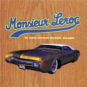 Monsieur Leroc - Le Slow Motion Boogie Woogie FLAC