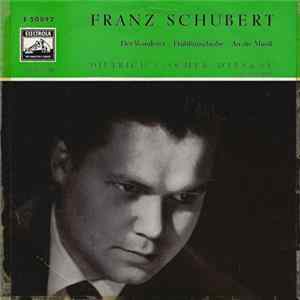 Franz Schubert, Dietrich Fischer-Dieskau - Der Wanderer • Frühlingsglaube • An Die Musik FLAC