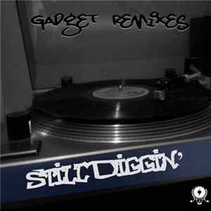 Gadget - Still Diggin' Gadget Remixes FLAC