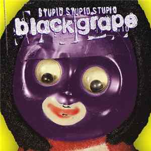 Black Grape - Stupid Stupid Stupid FLAC