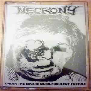 Necrony - Under The Severe Mucu-Purulent Pustule FLAC