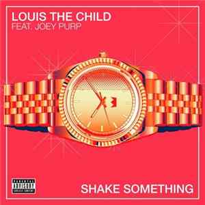 Louis The Child - Shake Something (feat. Joey Purp) FLAC