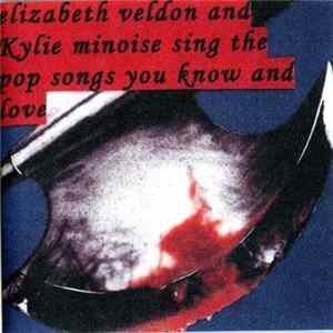 elizabeth Veldon / Kylie Minoise - Elizabeth Veldon And Kylie Minoise Sing The Pop Songs You Know And Love FLAC