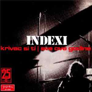 Indexi - Krivac Si Ti / Sve Ove Godine FLAC