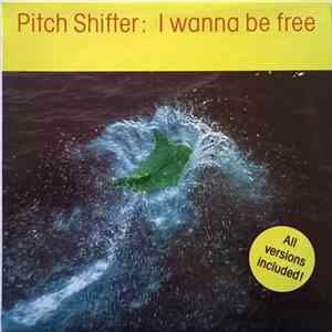 Pitch Shifter - I Wanna Be Free FLAC