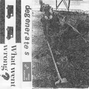 The Degenerates - What Went Wrong? FLAC