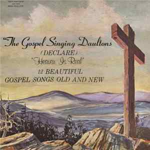 The Gospel Singing Daultons - The Gospel Singing Daultons (Declare) "Heaven Is Real" FLAC