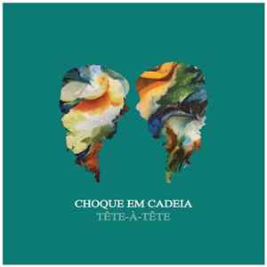 Choque Em Cadeia - Tête​-​à​-​Tête FLAC