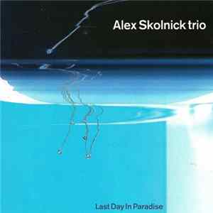Alex Skolnick Trio - Last Day In Paradise FLAC