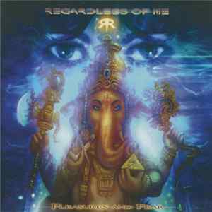 Regardless Of Me - Pleasures And Fear FLAC