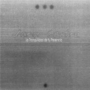 Jorge Castro - La Tranquilidad De Tu Presencia FLAC