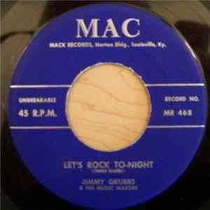 Jimmy Grubbs & His Music Makers - Let's Rock To-Night / (It's My Fault) You're Gone FLAC