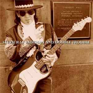 Stevie Ray Vaughan And Double Trouble - Live At Carnegie Hall FLAC