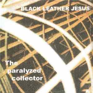 Black Leather Jesus - The Paralyzed Collector FLAC