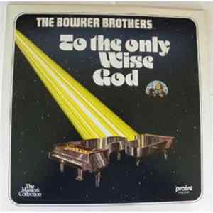 The Bowker Brothers - To the only Wise God FLAC