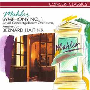 Mahler, Royal Concertgebouw Orchestra, Bernard Haitink - Symphony No.1 FLAC