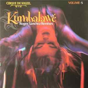 Cirque Du Soleil - Volume 5: Kumbalawé (Roger Sanchez Remixes) FLAC
