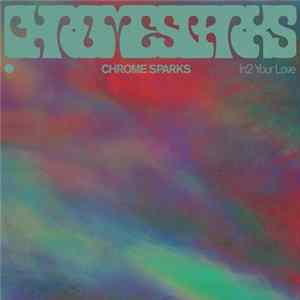 Chrome Sparks - In2 Your Love FLAC