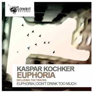 Kaspar Kochker - Euphoria / Don't Drink Too Much FLAC