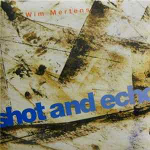 Wim Mertens - Shot And Echo FLAC