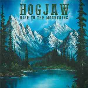 Hogjaw - Rise To The Mountains FLAC