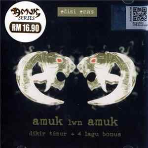 Amuk - Amuk Lwn Amuk - Dikir Timur + 4 Lagu Bonus (Edisi Emas) FLAC