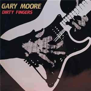 Gary Moore - Dirty Fingers FLAC