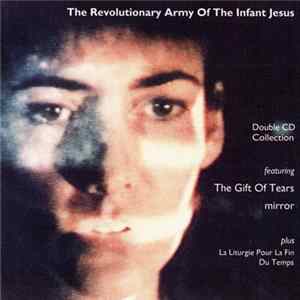 The Revolutionary Army Of The Infant Jesus - The Gift Of Tears / Mirror / La Liturgie Pour La Fin Du Temps FLAC