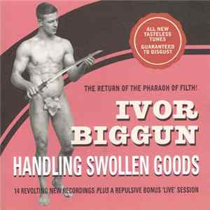 Ivor Biggun - Handling Swollen Goods FLAC