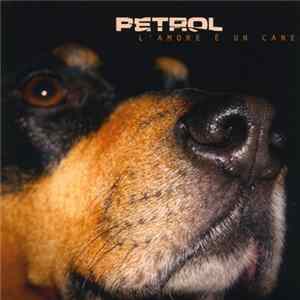 Petrol - L'amore E' Un Cane FLAC