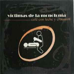 Víctimas De La Monotonía - Café Con Leche Y Croissant FLAC