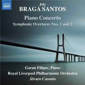 Joly Braga Santos - Goran Filipec, Royal Liverpool Philharmonic Orchestra, Álvaro Cassuto - Piano Concerto • Symphonic Overtures Nos. 1 And 2 FLAC