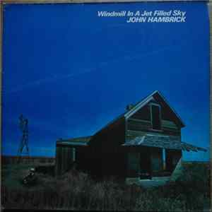 John Hambrick - Windmill In A Jet Filled Sky FLAC