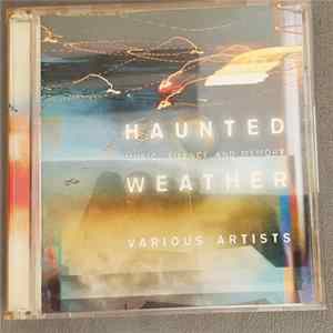 Various - Haunted Weather. Music, Silence And Memory FLAC